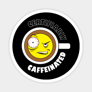 Certifiably Caffeinated Funny Coffee Design Magnet